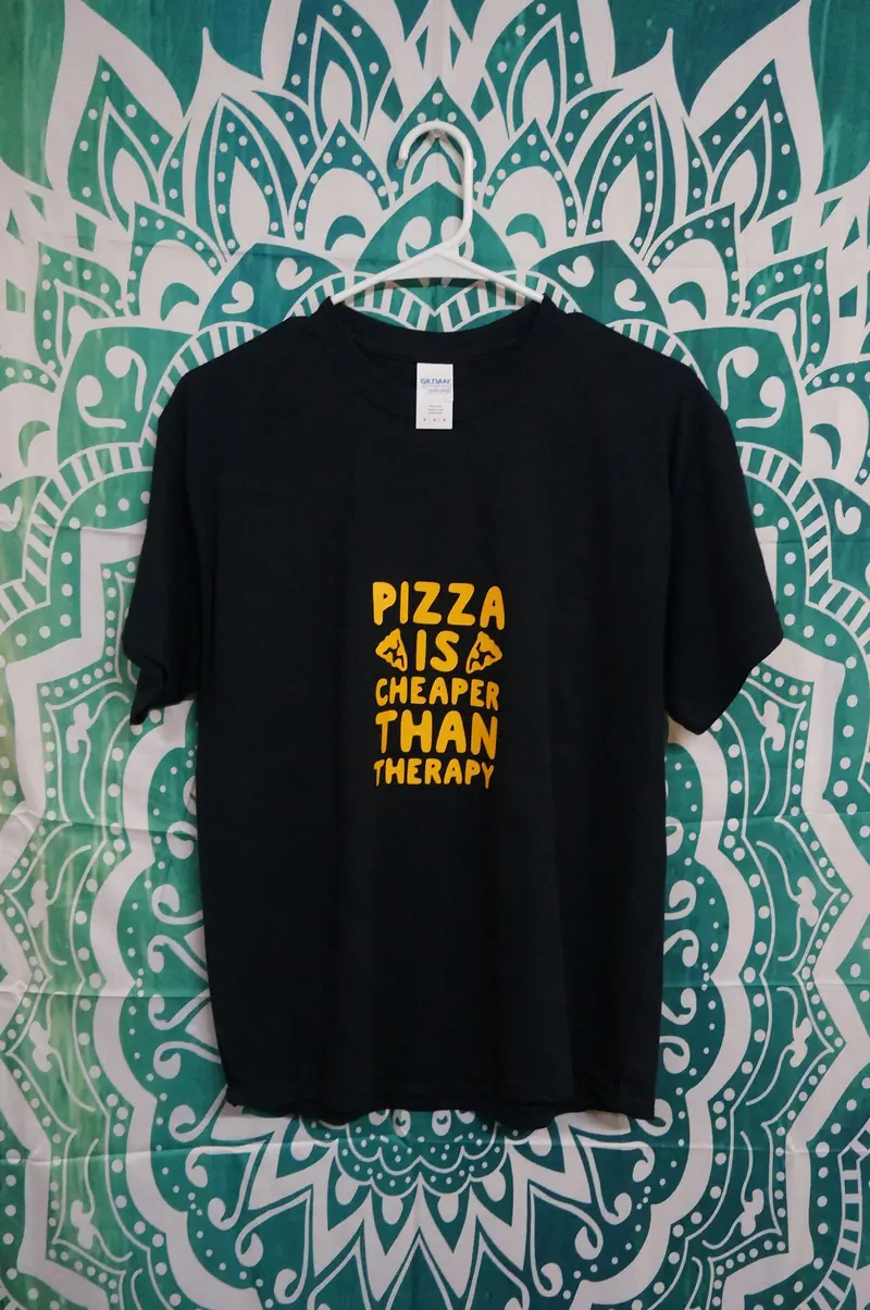Pizza Is Cheaper Than Therapy Humor T-Shirt 1